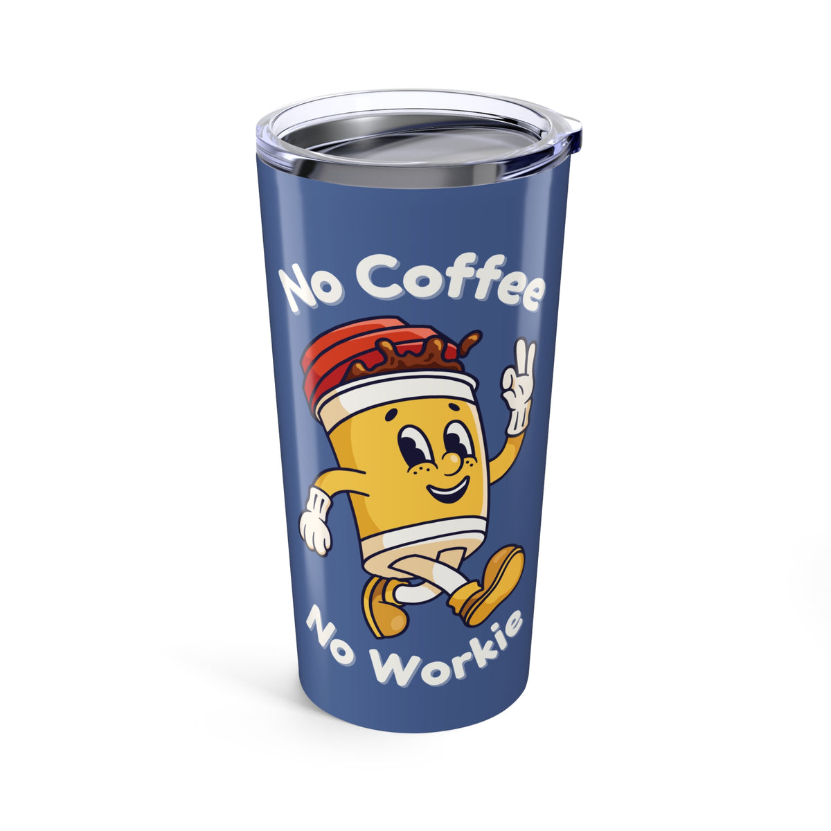 No Coffee No Workie Stainless Coffee Tumbler 20 oz.