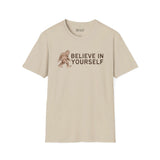 Believe in Yourself T Shirt featuring Bigfoot design, promoting positivity and motivation.