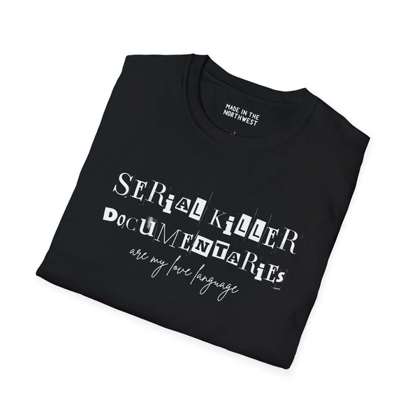 Serial Killer Documentaries Are My Love Language Softstyle T-Shirt
