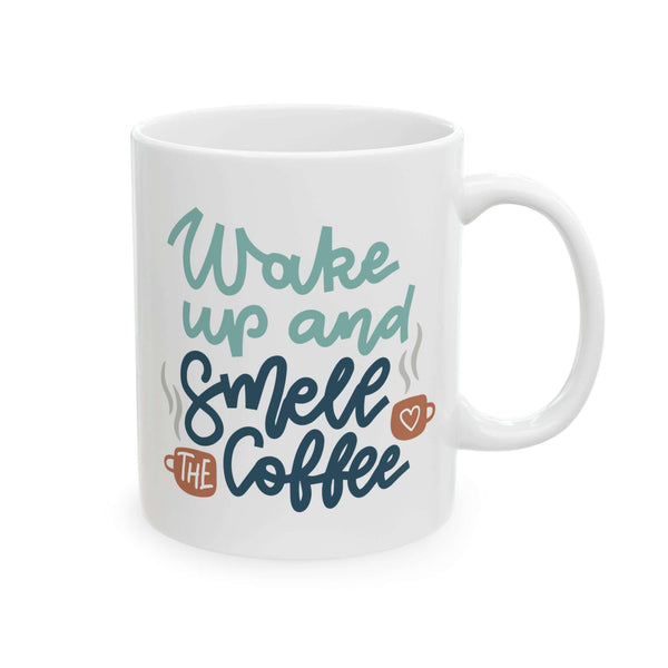 Wake Up and Smell the Coffee Mug featuring playful lettering on glossy white ceramic.