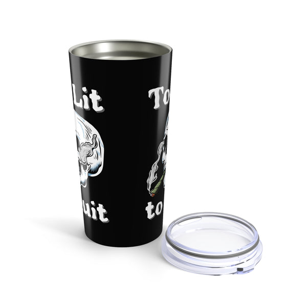 Too Lit to Quit Skull Stainless Coffee Tumbler 20 oz