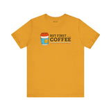 But First Coffee T Shirt featuring a coffee cup graphic on a yellow tee shirt.