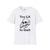 Too Lit to Quit Weed Smoking T-Shirt featuring a laid-back skull with smoke design.