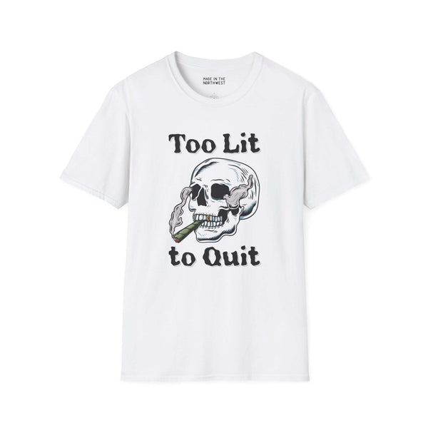 Too Lit to Quit Weed Smoking T-Shirt featuring a laid-back skull with smoke design.