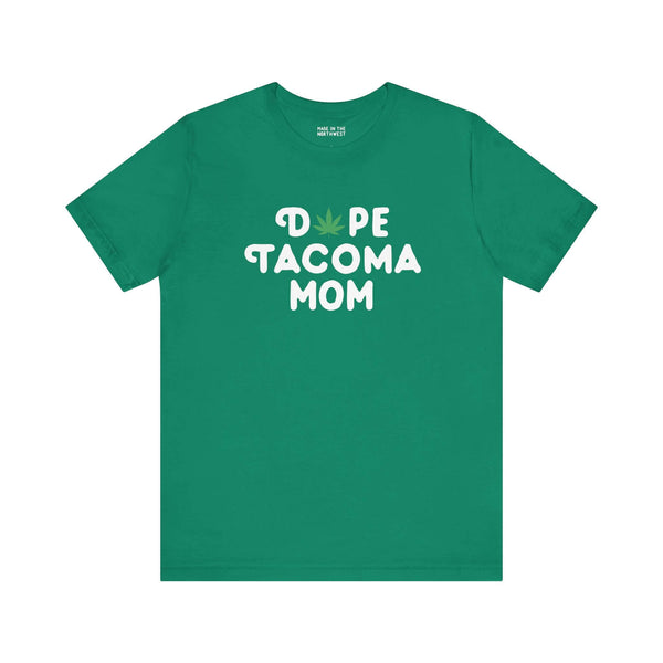 Green "Dope Tacoma Mom" tee with marijuana leaf design, perfect for stylish moms in Tacoma, Washington.