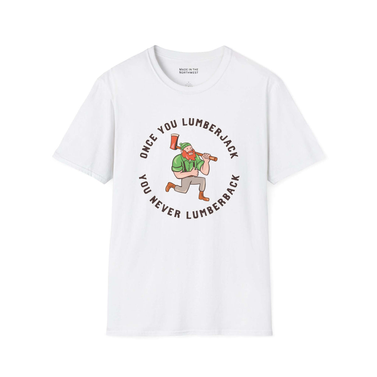 Once You Lumberjack T Shirt – Funny Logger Tee featuring a playful lumberjack graphic and humorous text.