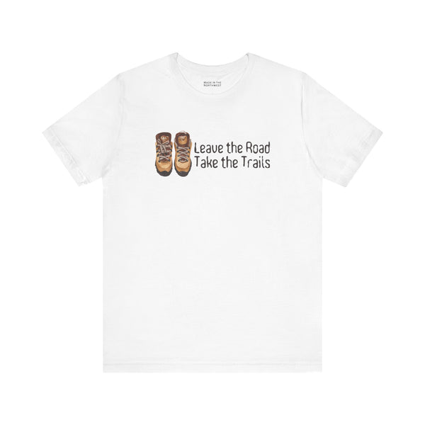 Leave the Road Take the Trails Tee