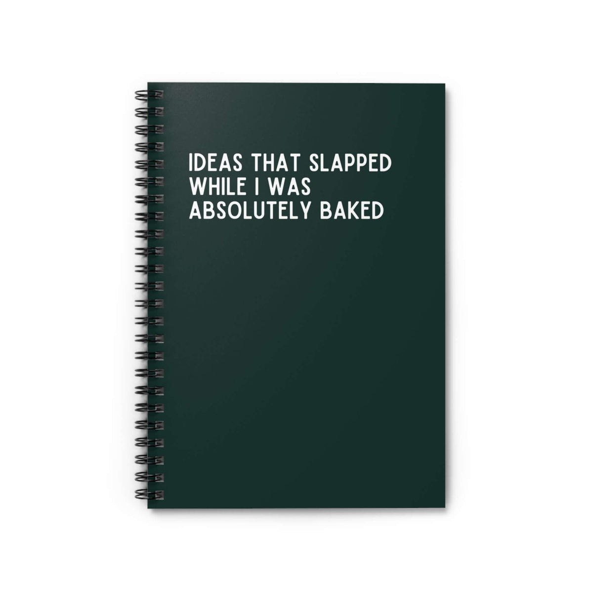 Spiral notebook titled 'Ideas That Slapped While I Was Absolutely Baked' with a dark green cover and white text.
