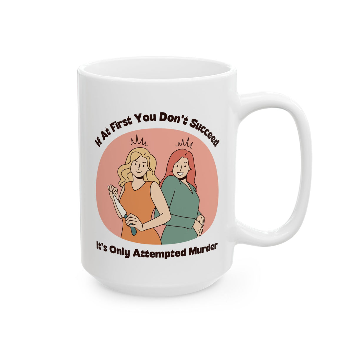 It’s Only Attempted Murder Ceramic Coffee Mug