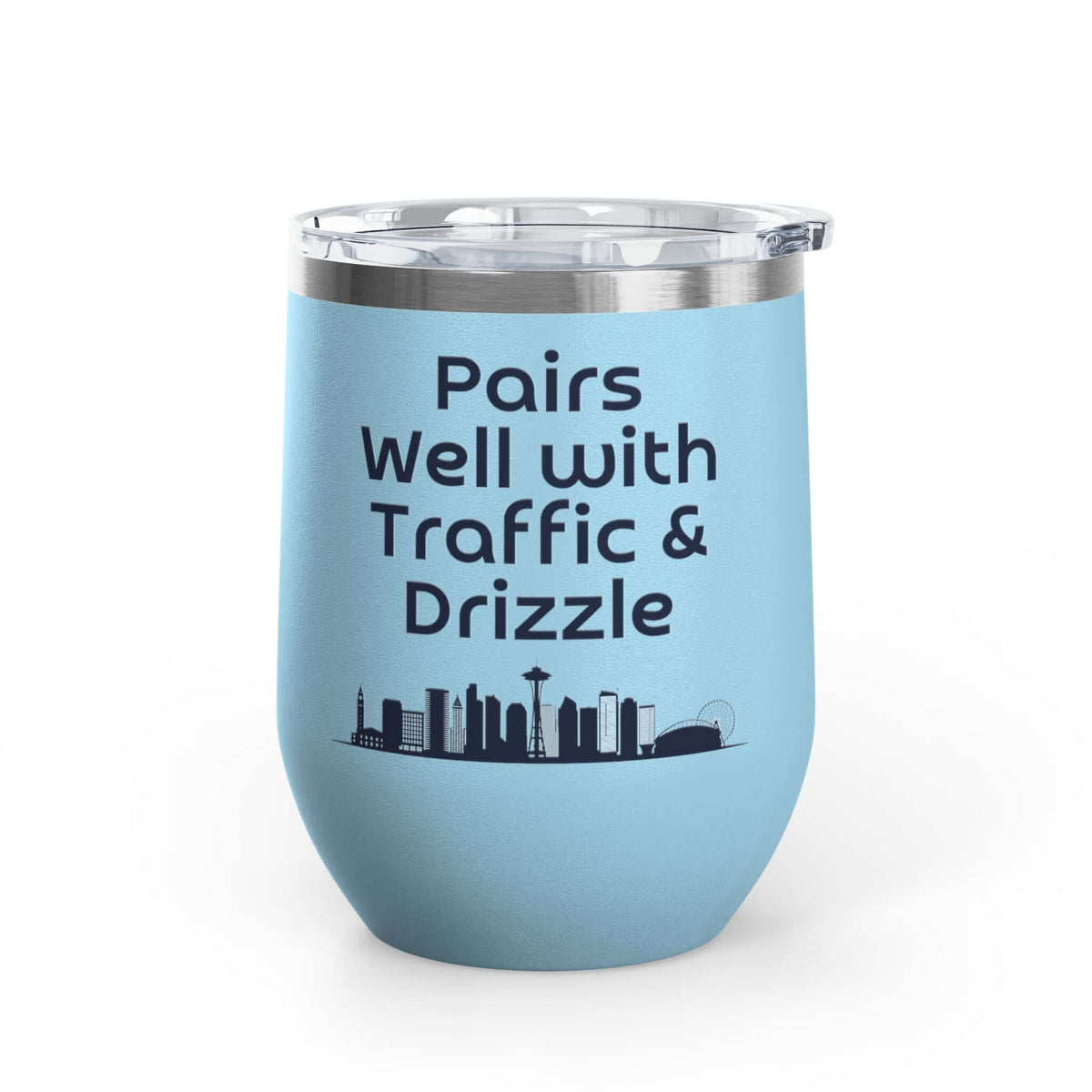 Pairs Well with Traffic and Drizzle Seattle PNW Wine Tumbler 12 oz with Seattle skyline design.