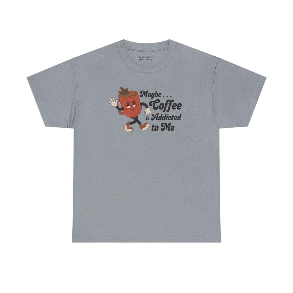 Maybe Coffee is Addicted to Me Tee