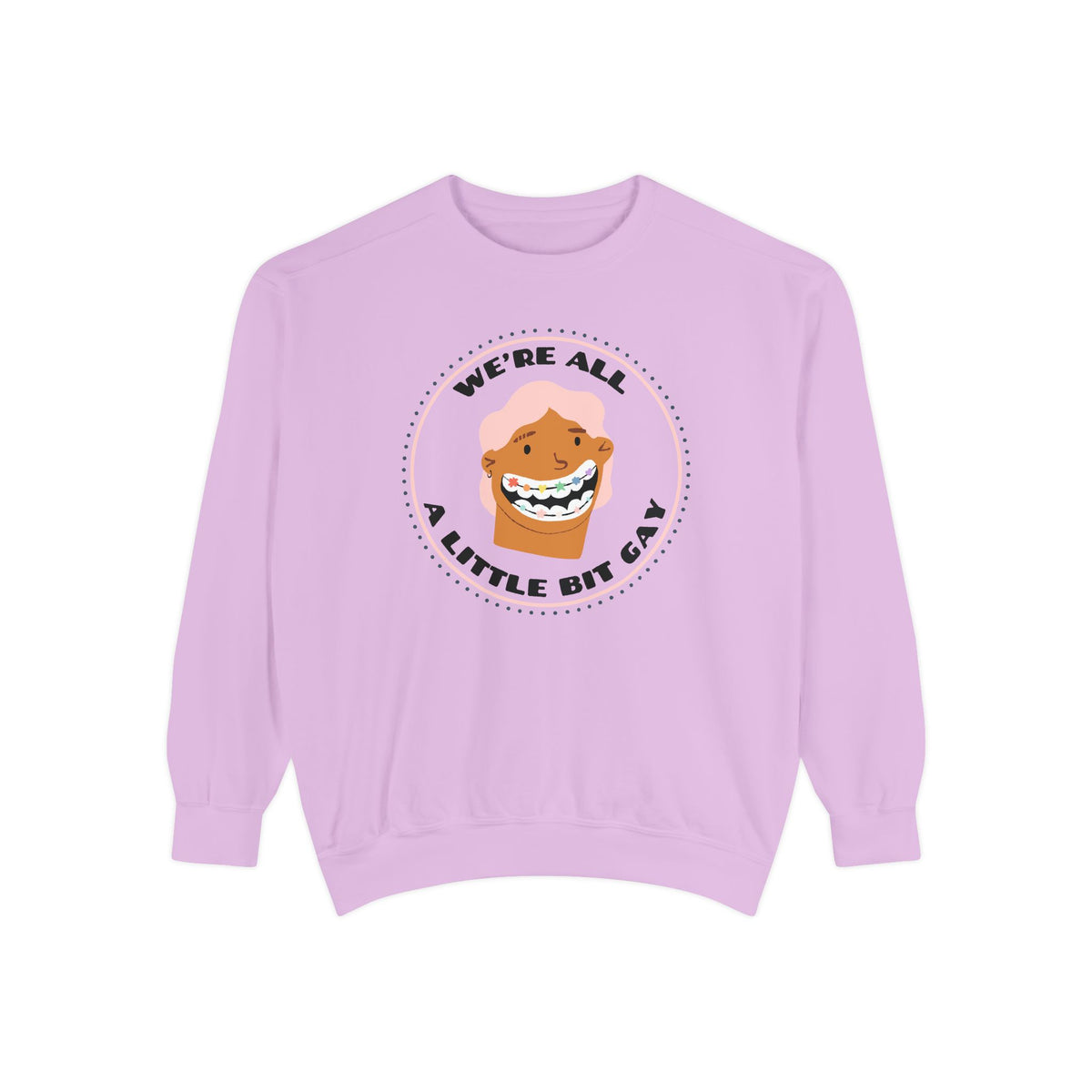We're All A Little Bit Gay Garment Dyed Relaxed Sweatshirt