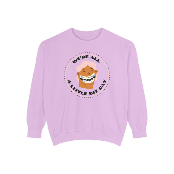 We're All A Little Bit Gay Garment Dyed Relaxed Sweatshirt