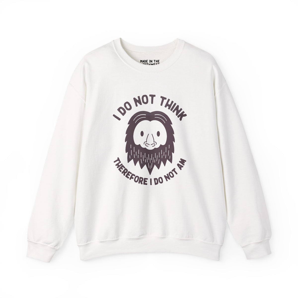 Cozy white sweatshirt featuring 'I Do Not Think Therefore I Do Not Am' with a Bigfoot graphic, perfect for humor and philosophy lovers.