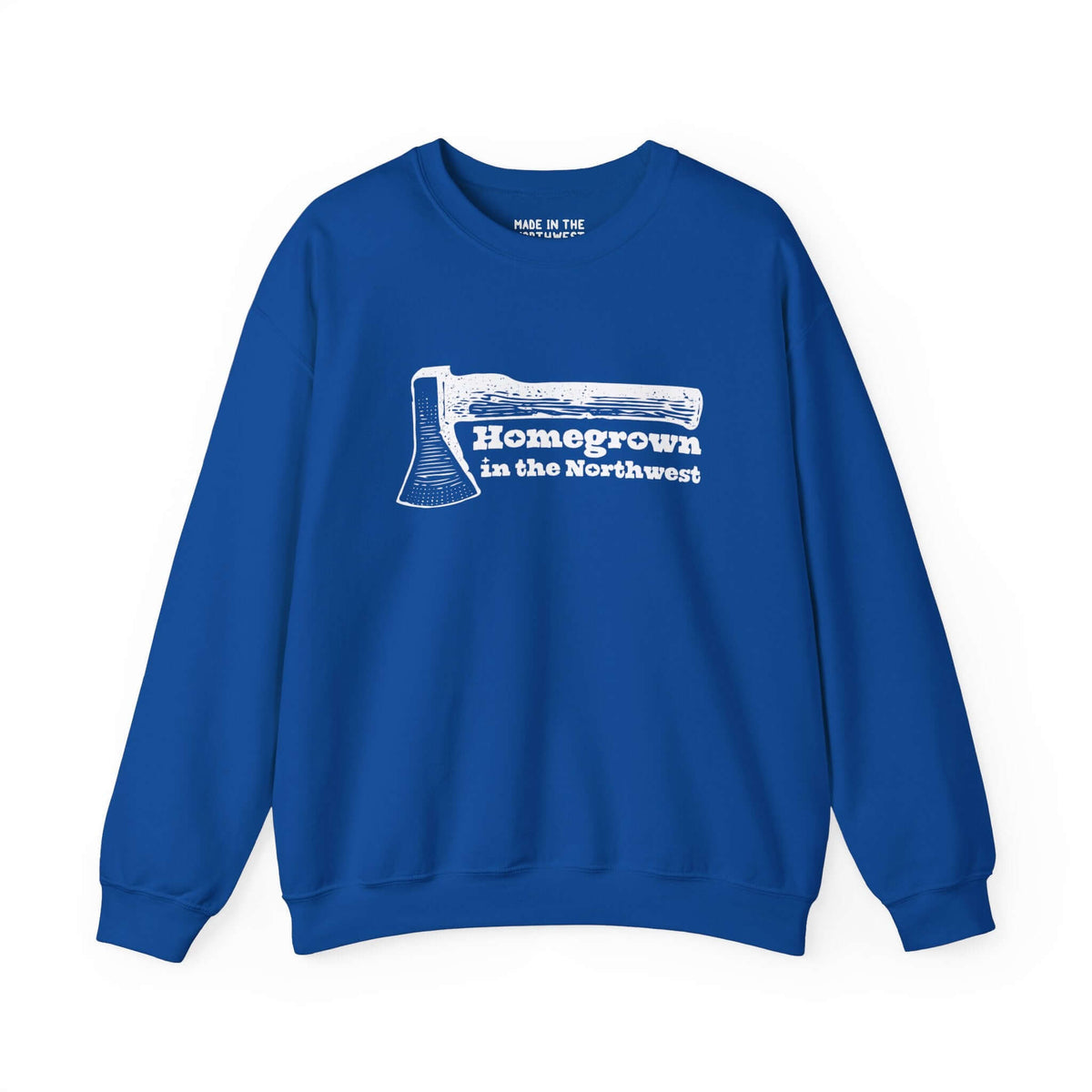 Blue sweatshirt featuring "Homegrown in the Northwest" with rugged axe design, celebrating Pacific Northwest spirit and resilience.