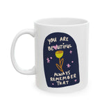 You Are Beautiful Always Remember That Mug with colorful flower design and text on glossy white ceramic.