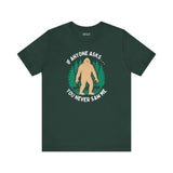 You Never Saw Me Tee featuring a Bigfoot silhouette among trees with the text, 'If anyone asks . . . you never saw me.'