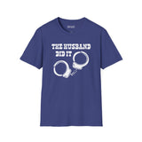 The Husband Did It T Shirt featuring handcuff graphic, perfect for true crime fans and humor lovers.