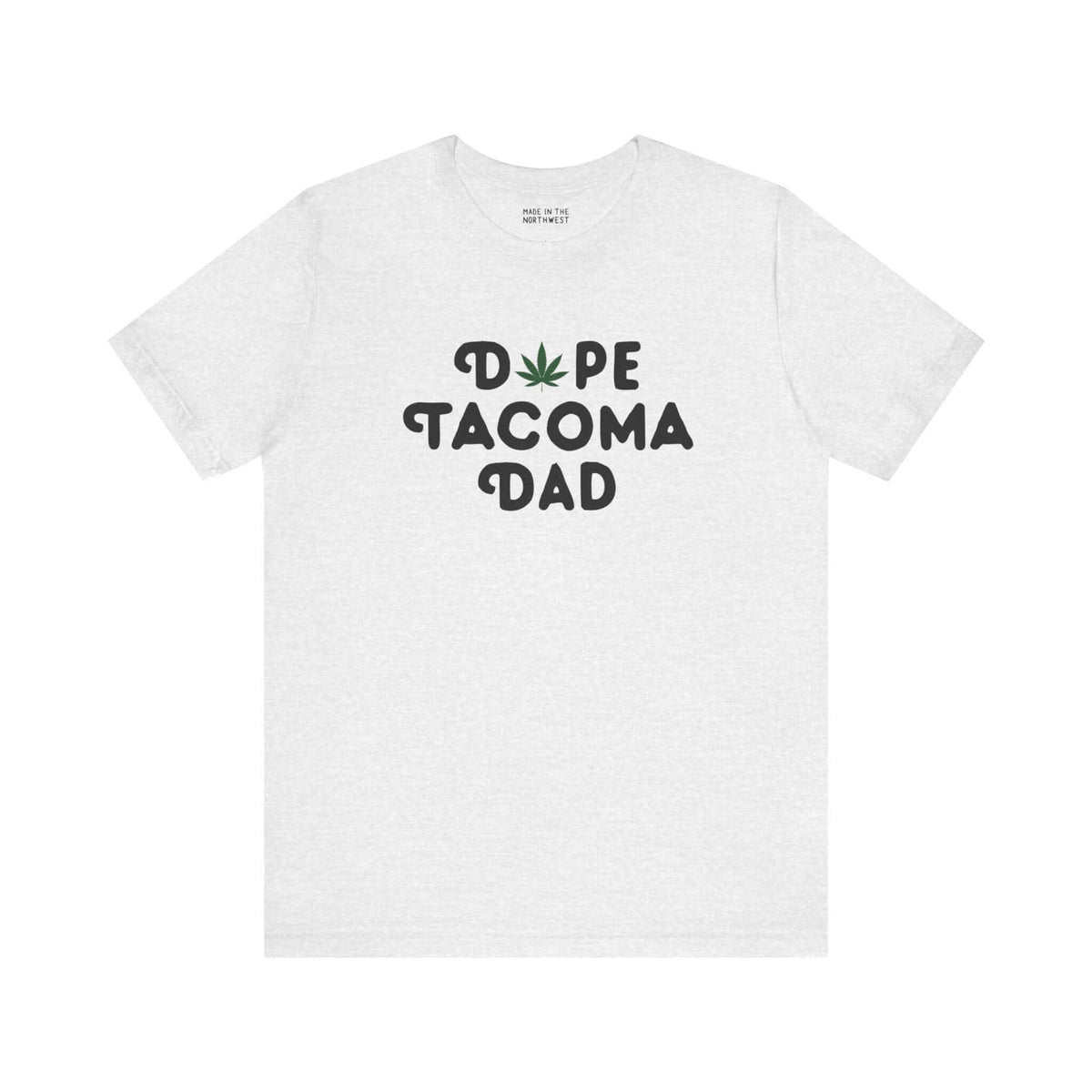 Dope Tacoma Dad soft tee with marijuana leaf design for cool Grit City dads, celebrating unique style and Washington state pride.