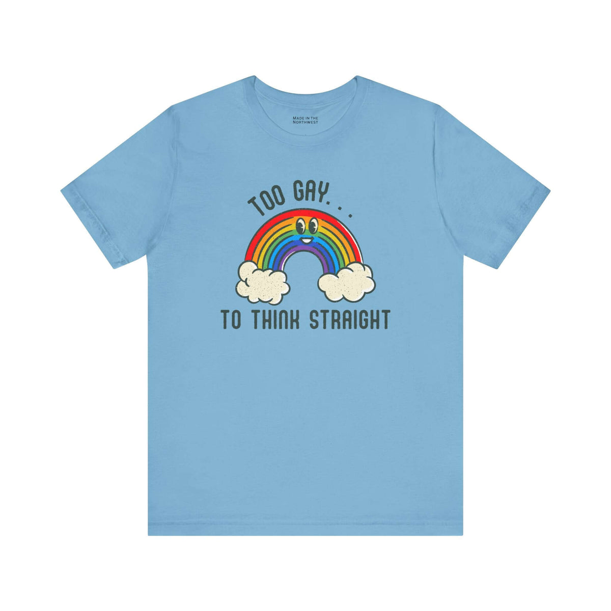 Too Gay To Think Straight T Shirt featuring a colorful rainbow illustration on a light blue background.
