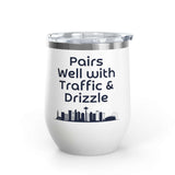 Pairs Well with Traffic and Drizzle Seattle PNW Wine Tumbler 12 oz showcasing Seattle skyline.