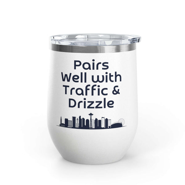 Pairs Well with Traffic and Drizzle Seattle PNW Wine Tumbler 12 oz showcasing Seattle skyline.