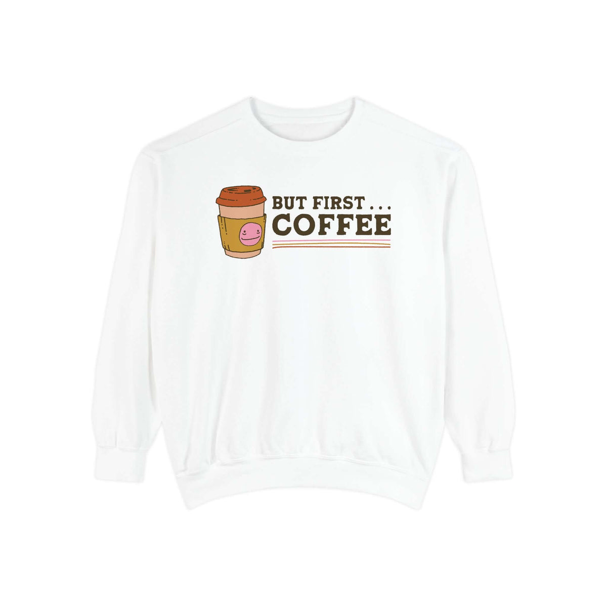 But First Coffee sweatshirt featuring a fun coffee cup design, perfect for cozy mornings and coffee lovers.