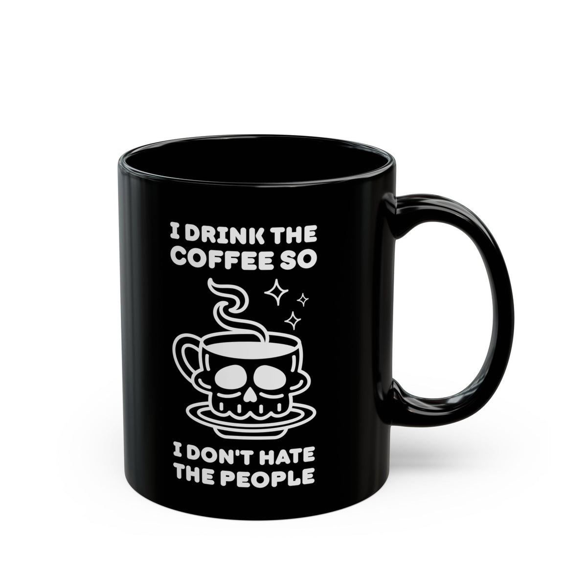 I Drink The Coffee So I Don't Hate The People Black Ceramic Coffee Mug