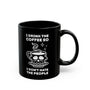 I Drink The Coffee So I Don't Hate The People Black Ceramic Coffee Mug