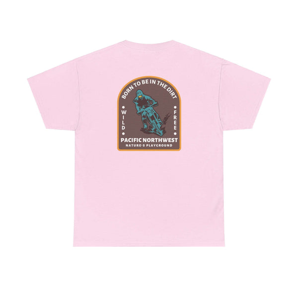 Pink tee featuring 'Born to Be in the Dirt' design for outdoor enthusiasts, highlighting adventure in the Pacific Northwest.