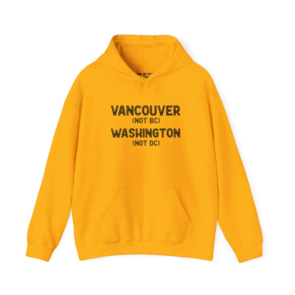 Yellow hoodie with text 'Vancouver (Not BC) Washington (Not DC)' for proud locals. Perfect for Vancouverites.