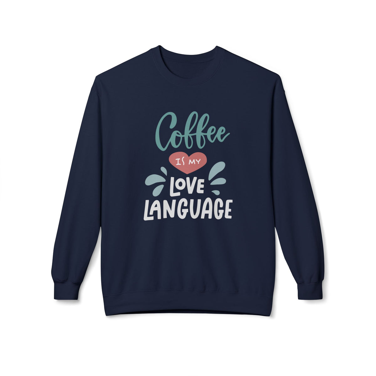 Coffee Is My Love Language Sweatshirt
