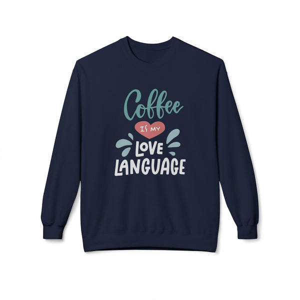 Coffee Is My Love Language Sweatshirt
