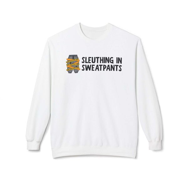 Sleuthing in Sweatpants Sweatshirt featuring bold text and graphic design on a white crewneck sweater.