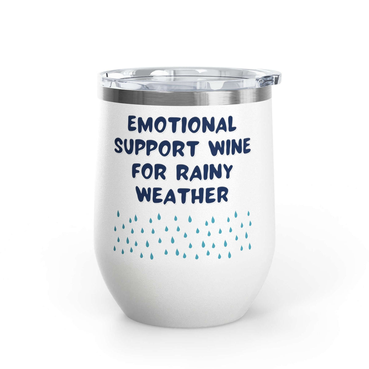Emotional Support Wine for Rainy Weather PNW Wine Tumbler 12 oz with raindrop design.