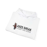 Axes Speak Louder Than Words unisex hoodie featuring bold lumberjack graphic on a white sweatshirt.