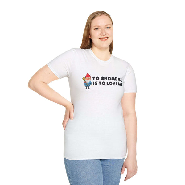 Woman wearing a white To Gnome Me is To Love Me t-shirt featuring a colorful gnome graphic.