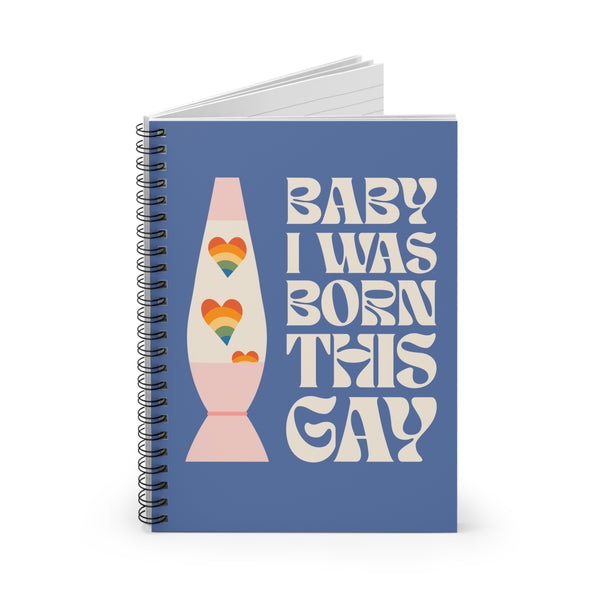 Baby I Was Born This Gay Colorful LGBTQ+ Spiral Notebook