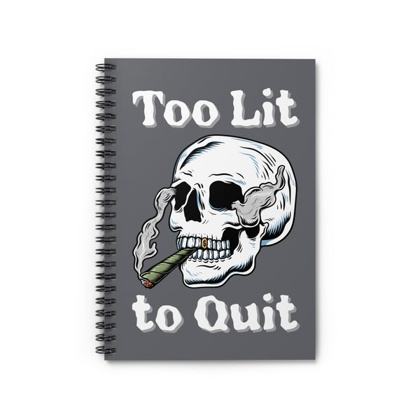 Too Lit to Quit Smoking Skull Spiral Notebook