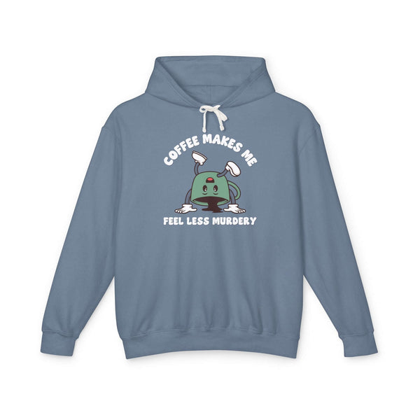 Coffee Makes Me Feel Less Murdery Hoodie