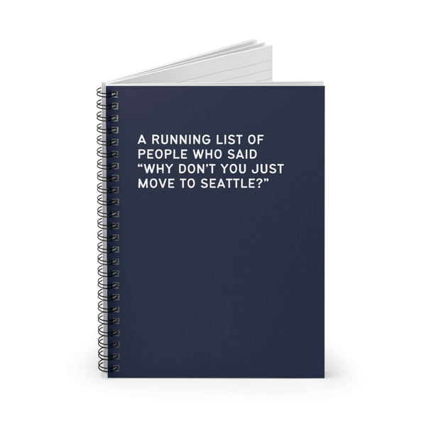 Spiral notebook titled 'A Running List of People Who Said Why Don't You Just Move to Seattle?' in navy color.