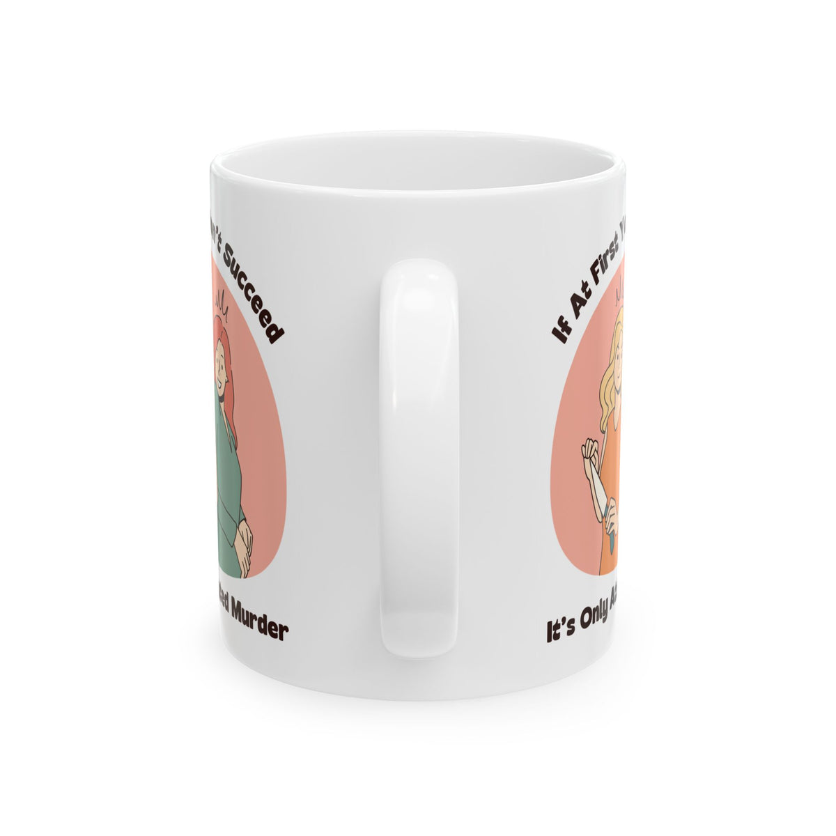 It’s Only Attempted Murder Ceramic Coffee Mug