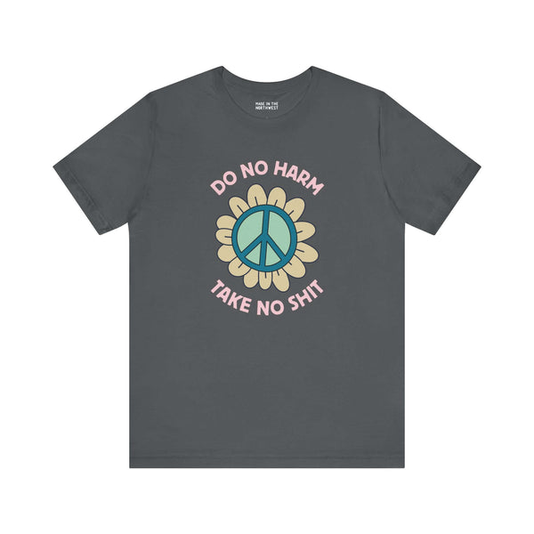 Do No Harm, Take No Sh!t premium soft tee features a peace flower design, promoting kindness and strength.