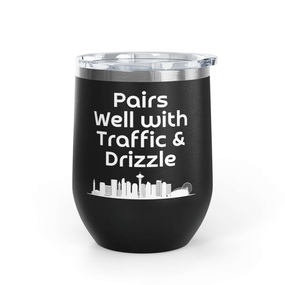 Pairs Well with Traffic and Drizzle Seattle PNW Wine Tumbler 12 oz featuring Seattle skyline design.