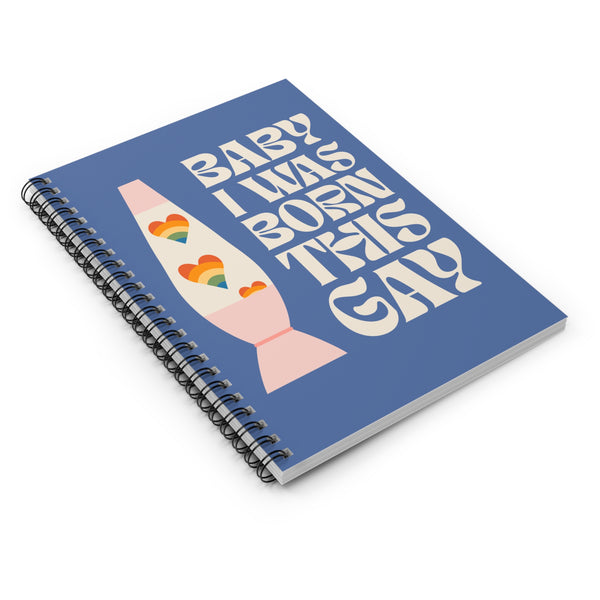 Baby I Was Born This Gay Colorful LGBTQ+ Spiral Notebook