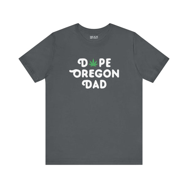 "Dope Oregon Dad t-shirt with cannabis leaf design, perfect for laid-back, cool dads embracing Oregon pride and chill vibes."