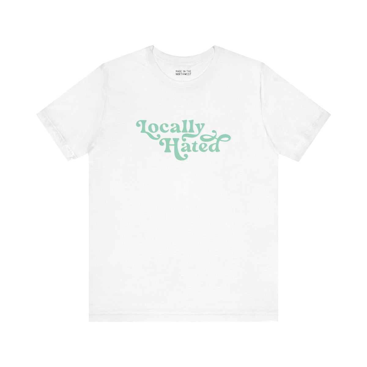 "Locally Hated soft tee in white with bold cursive green text, perfect for making a statement in the Pacific Northwest."