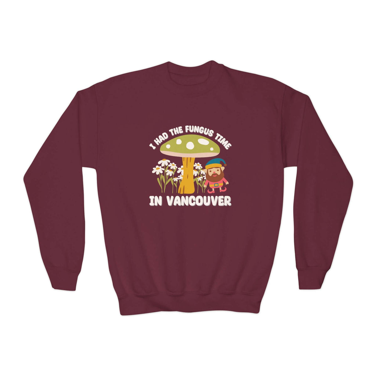Kids sweatshirt featuring whimsical mushroom house and gnome, saying 'I Had the Fungus Time in Vancouver'.