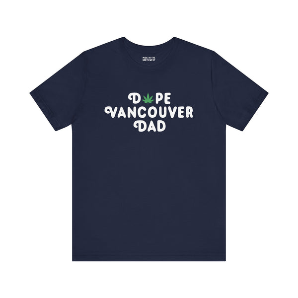 Dope Vancouver Dad premium soft tee featuring playful marijuana leaf in place of 'O', perfect for cool dads.