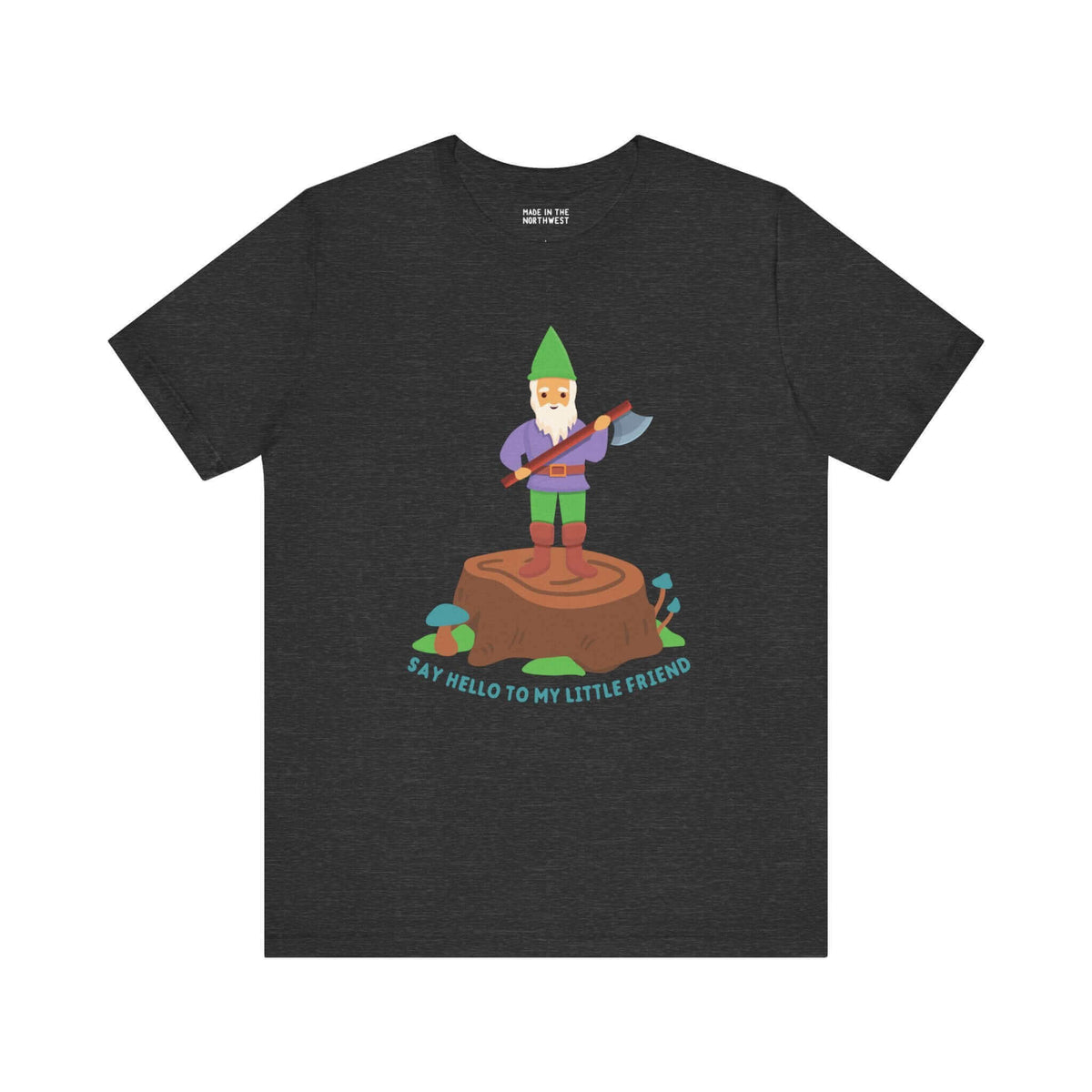 Black tee featuring a gnome with an axe on a stump and the text 'Say hello to my little friend,' combining humor and bold style.